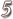 5