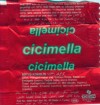 Cicimella, milk chocolate, 
CiciSan ?